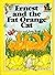Ernest and the Fat Orange Cat by Philip And Amy Rowe