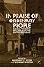 In Praise of Ordinary Peopl...