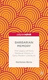 Barbarian Memory: The Legacy of Early Medieval History in Early Modern Literature