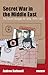 Secret War in the Middle Ea...