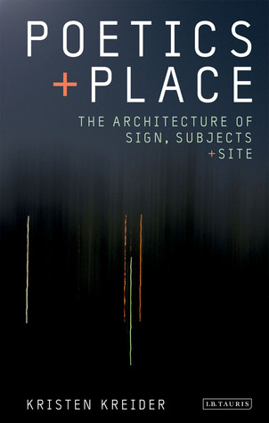 Poetics and Place: The Architecture of Sign, Subjects and Site (International Library of Cultural Studies)