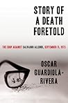 Story of a Death Foretold: The Coup Against Salvador Allende, September 11, 1973