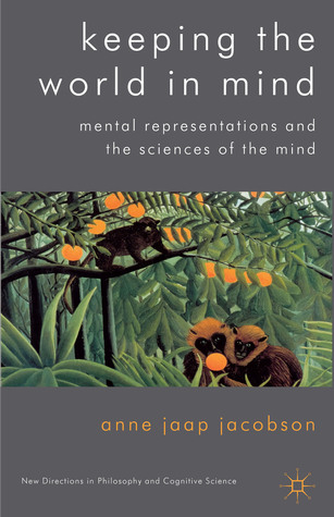 Keeping the World in Mind: Mental Representations and the Sciences of the Mind (New Directions in Philosophy and Cognitive Science)