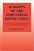 Knights of the Industrial Revolution: Art and Social Change in the Medievalist Imagination of Carlyle, Ruskin, Morris and Other Victorian Thinkers