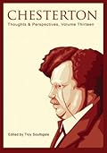 Chesterton: Thoughts and Perspectives, Volume Thirteen
