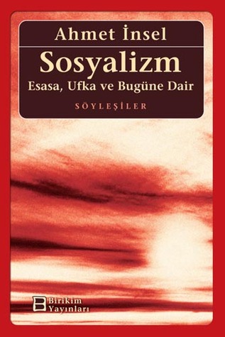 Sosyalizm: Esasa, Ufka ve Bugüne Dair