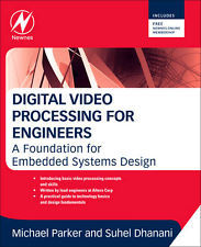 Digital Video Processing for Engineers: A Foundation for Embedded Systems Design