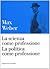 La scienza come professione - La politica come professione by Max Weber