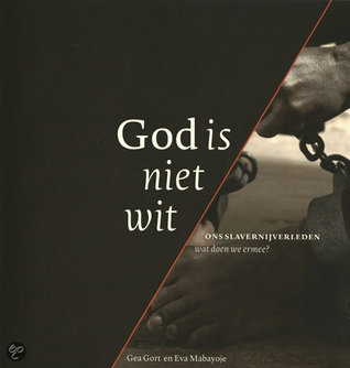 God is niet wit: ons slavernijverleden; wat doen we ermee?