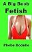 A Big Boob Fetish