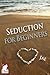 Seduction for Beginners (Th...