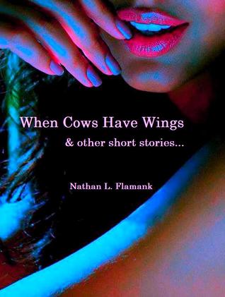 When Cows Have Wings & Other Short Stories (Kindle Edition)