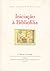 Iniciação à Bibliofilia by João José Alves Dias