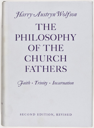 The Philosophy of the Church Fathers, Volume 1: Faith, Trinity, Incarnation (Hardcover)