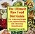 The Ultimate Raw Food Diet For Achieving Weight Loss, Optimal Health, and Cleansing Detoxification