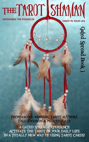 The Tarot Shaman: Connect to Your Animal Spirit with Tarot (Gated Spreads of Tarot #1)