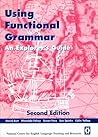 Using Functional Grammar: An Explorer's Guide Using Functional Grammar: An Explorer's Guide