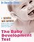 The Baby Development Test: A Step-By-Step Guide to Your Baby's Development from Birth to 5 Years