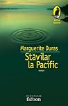 Stavilar la Pacific by Marguerite Duras