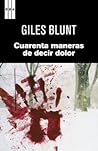 Cuarenta maneras de decir dolor by Giles Blunt
