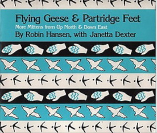 Flying Geese and Partridge Feet: More Mittens from Up North and Down East (Paperback)