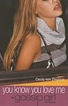 Book cover for You Know You Love Me (Gossip Girl, #2)