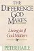 The Difference God Makes: Living as if God Matters