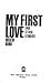 My First Love and Other Stories