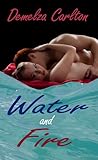 Water and Fire by Demelza Carlton