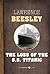 The Loss of the S.S. Titanic by Lawrence Beesley