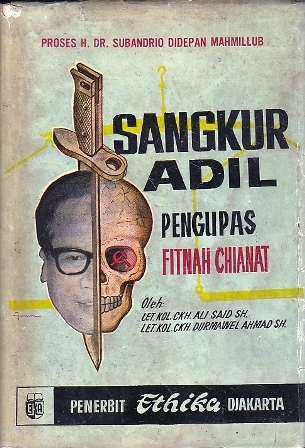 Sangkur Adil Pengupas Fitnah Chianat: Proses H. Dr. Subandrio Didepan Mahkamah Militer Luar Biasa