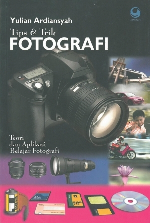 Tip dan Trik Fotografi Teori dan Aplikasi Belajar Fotografi