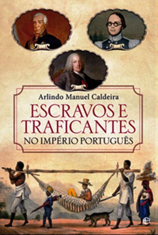 Escravos e traficantes no império português : o comércio negreiro português no Atlântico durante os séculos XV a XIX (Paperback)