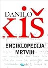 Enciklopedija mrtvih by Danilo Kiš Enciklopedija mrtvih by Danilo Kiš