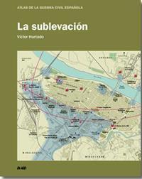 La sublevación (Atlas de la Guerra Civil Española #1)