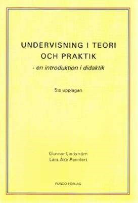 Undervisning i teori och praktik - en introduktion i didaktik