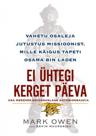 Ei ühtegi kerget päeva: USA mereväe eriüksuslase autobiograafia