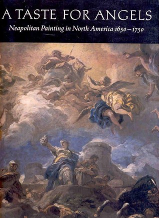 A Taste for Angels: Neapolitan Painting in North America, 1650-1750