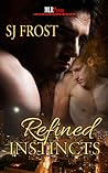 Refined Instincts by S.J. Frost