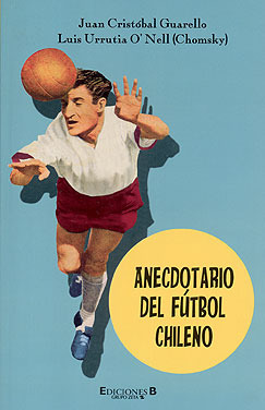 Anecdotario del fútbol chileno (Anecdotario del Fútbol Chileno, #1)