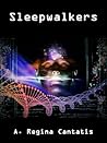 Sleepwalkers by A. Regina Cantatis