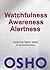 Watchfulness, Awareness, Alertness by Osho