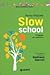 Slow school
