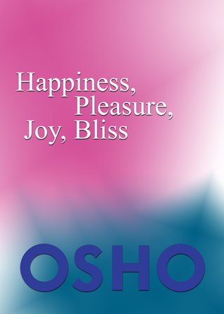 Happiness Pleasure Joy Bliss (Kindle Edition)