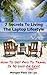 7 Secrets To Living The Laptop Lifestyle: How To Get Paid To Travel In 90 Days Or Less!
