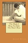 The Mask I Wear To Hide the Pain I Bear