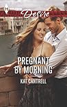 Pregnant by Morning by Kat Cantrell Pregnant by Morning by Kat Cantrell