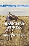 Rancher at Risk by Barbara White Daille Rancher at Risk by Barbara White Daille