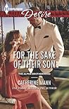 For the Sake of Their Son by Catherine Mann For the Sake of Their Son by Catherine Mann