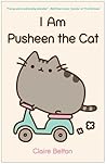 I Am Pusheen the Cat by Claire Belton